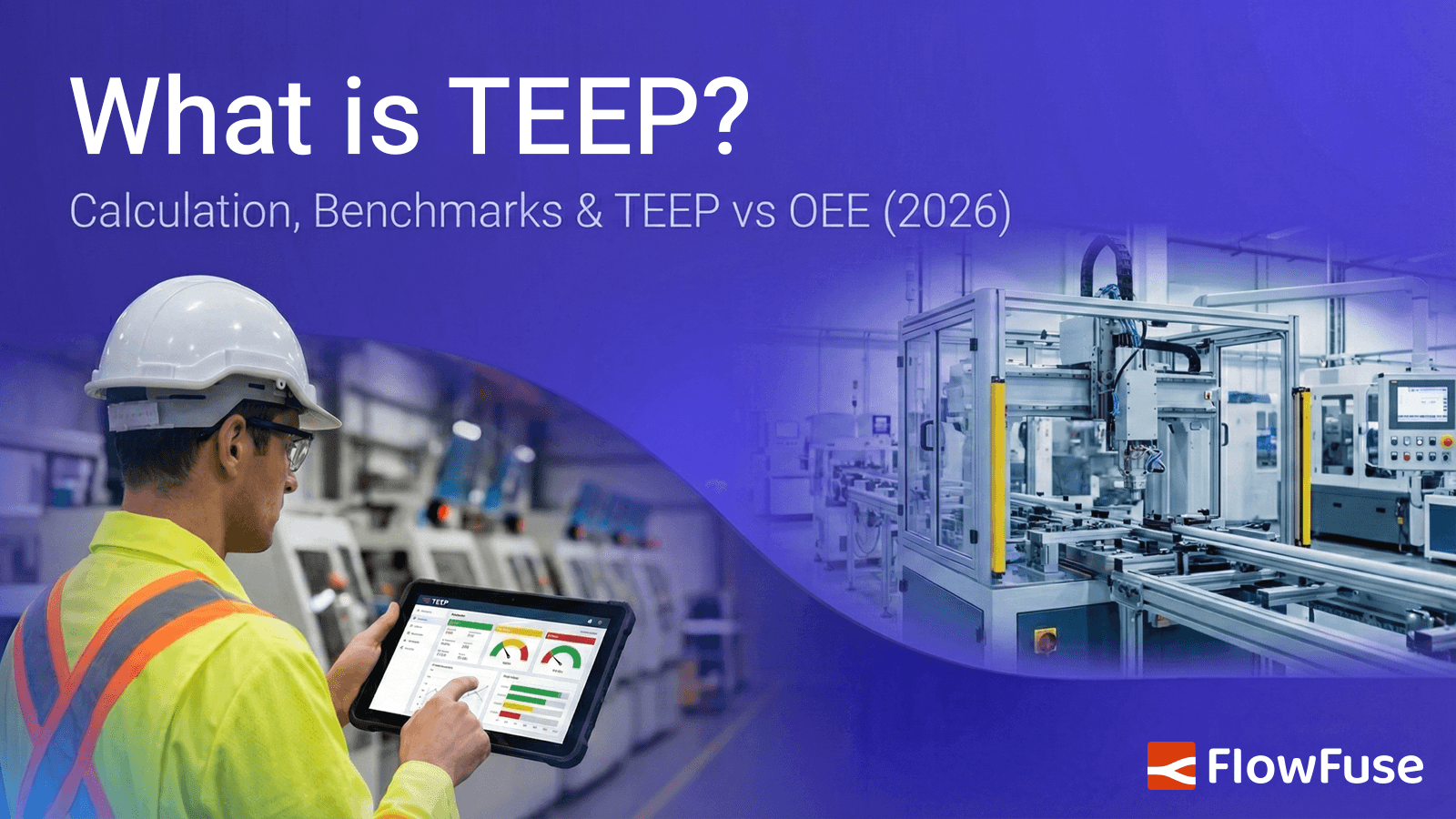 Image representing What is TEEP? Calculation, Benchmarks & TEEP vs OEE (2026)